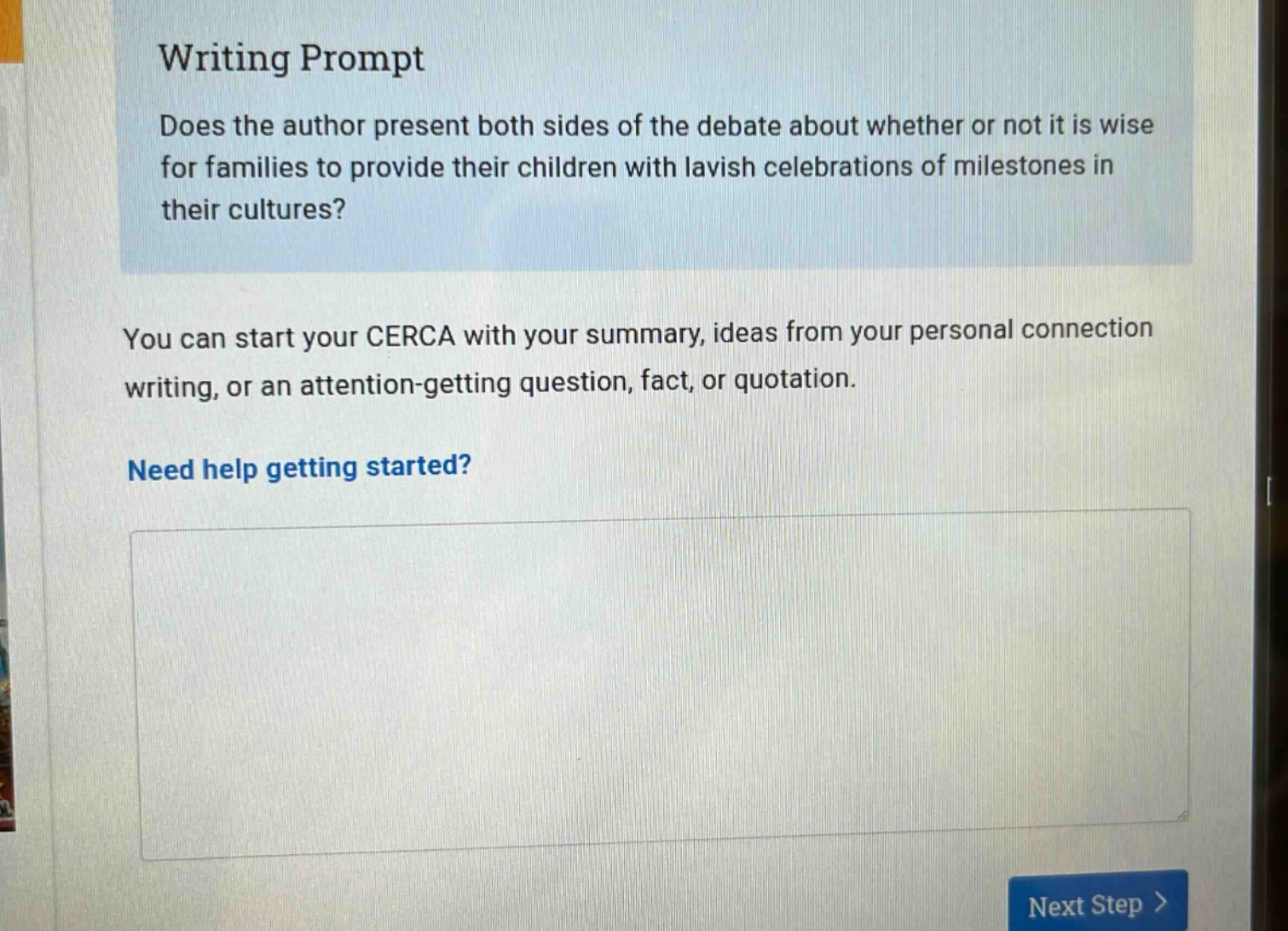 writing prompt\ndoes the author present both sides of the debate about whether or not it is wise for families to provide their children with lavish celebrations of milestones in their cultures?\nyou can start your cerca with your summary, ideas from your personal connection writing, or an attention - getting question, fact, or quotation.\nneed help getting started?