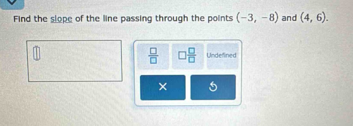 find the slope of the line passing through the points (-3, -8) and (4, 6).