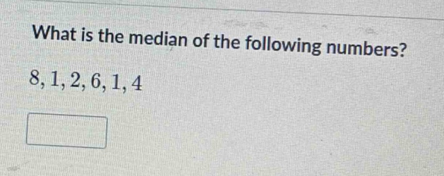 what is the median of the following numbers? 8,1,2,6,1,4
