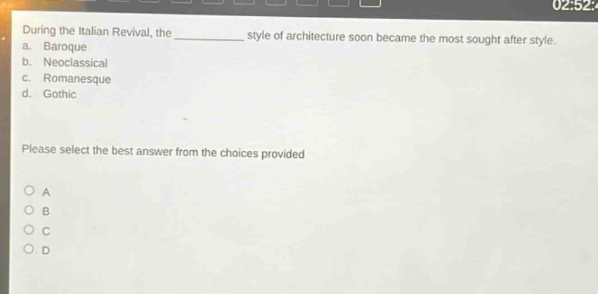 during the italian revival, the __________ style of architecture soon became the most sought after style.\na. baroque\nb. neoclassical\nc. romanesque\nd. gothic\nplease select the best answer from the choices provided\no a\no b\no c\no d