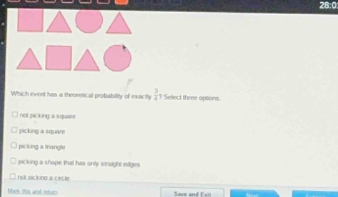 which event has a theoretical probability of exactly $\frac{3}{4}$? select three options.\nnot picking a square\npicking a square\npicking a triangle\npicking a shape that has only straight edges\nnot picking a circle