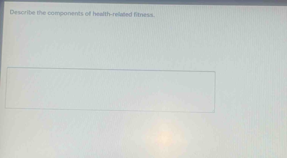 describe the components of health - related fitness.