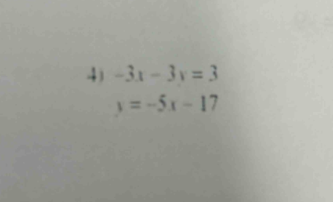 4) -3x - 3y = 3\n y = -5x - 17