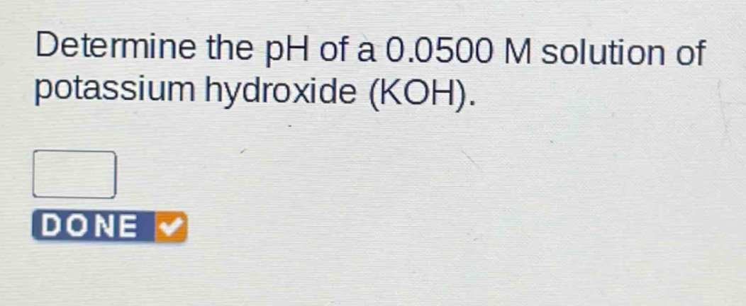 determine the ph of a 0.0500 m solution of potassium hydroxide (koh).