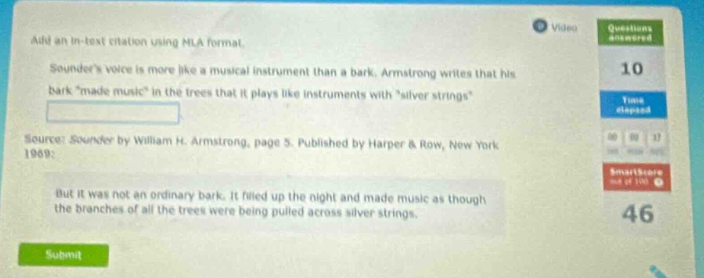 add an in - text citation using mla format.\nsounders voice is more like a musical instrument than a bark. armstrong writes that his bark \made music\ in the trees that it plays like instruments with \silver strings\.\nsource: sounder by william h. armstrong, page 5. published by harper & row, new york 1969.\nbut it was not an ordinary bark. it filled up the night and made music as though the branches of all the trees were being pulled across silver strings.