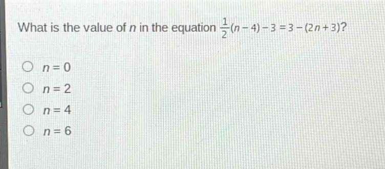 what is the value of n in the equation $\frac{1}{2}(n - 4)-3 = 3-(2n + 3)$?\n$n = 0$\n$n = 2$\n$n = 4$\n$n = 6$
