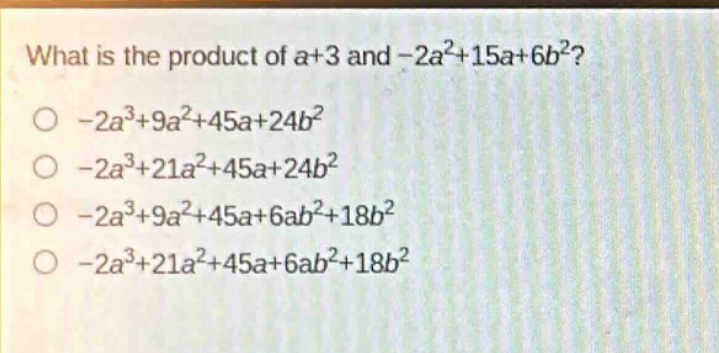 what is the product of a + 3 and -2a²+15a + 6b²?\n-2a³+9a²+45a + 24b²\n-2a³+21a²+45a + 24b²\n-2a³+9a²+45a+6ab² + 18b²\n-2a³+21a²+45a+6ab² + 18b²