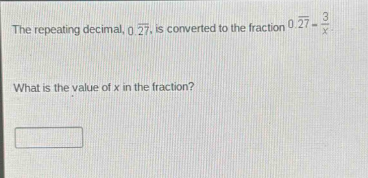 the repeating decimal, (0.overline{27}), is converted to the fraction (0.overline{27}=\frac{3}{x}). what is the value of (x) in the fraction?