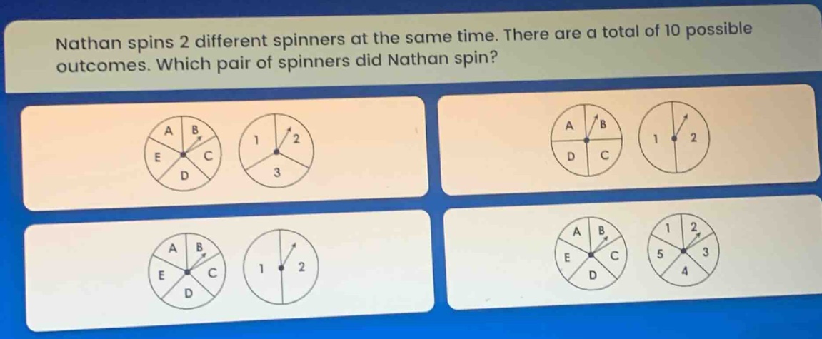 nathan spins 2 different spinners at the same time. there are a total of 10 possible outcomes. which pair of spinners did nathan spin?