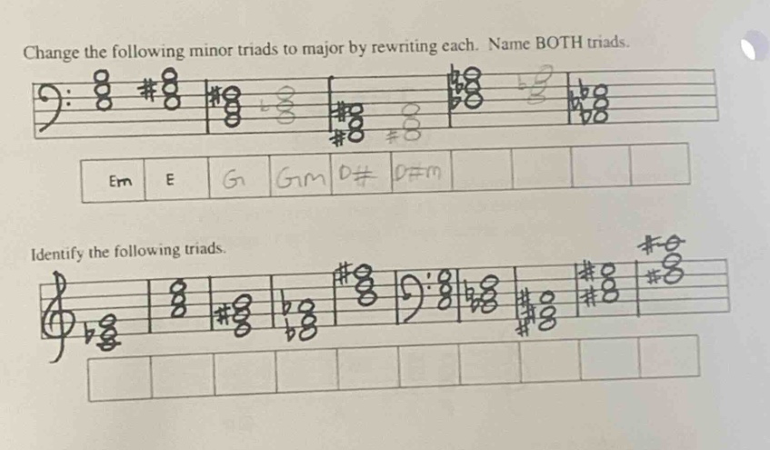 change the following minor triads to major by rewriting each. name both triads.\nem e g gm d# d#m\nidentify the following triads.