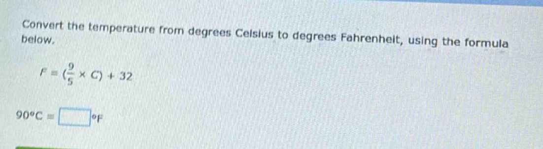 convert the temperature from degrees celsius to degrees fahrenheit, using the formula below.\n\n$f = (\\frac{9}{5} \\times c)+32$\n\n$90^{circ}c=square^{circ}f$