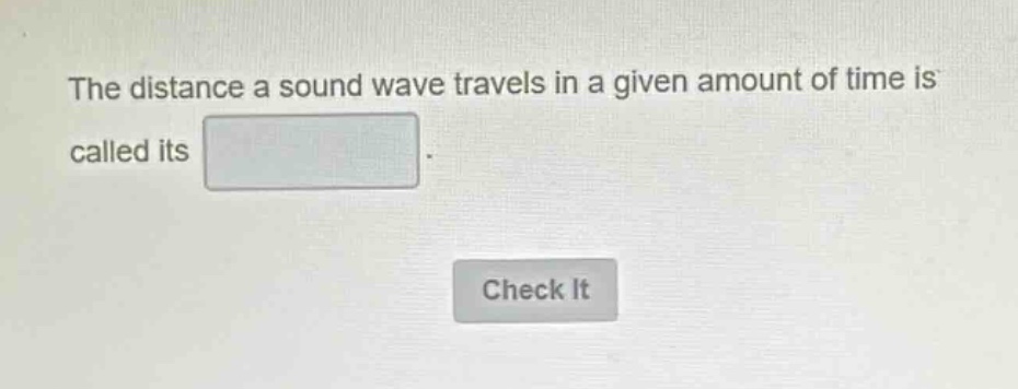 the distance a sound wave travels in a given amount of time is called its