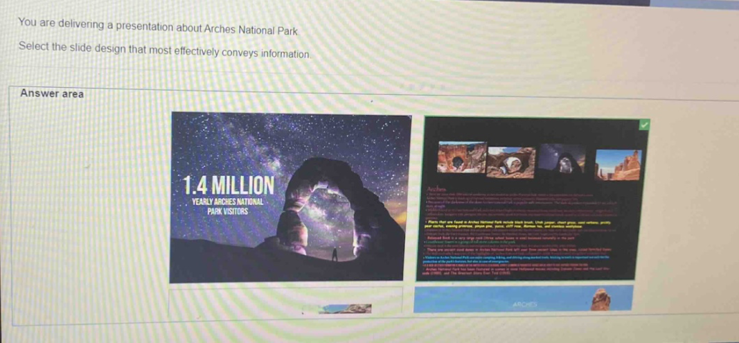 you are delivering a presentation about arches national park. select the slide design that most effectively conveys information. answer area