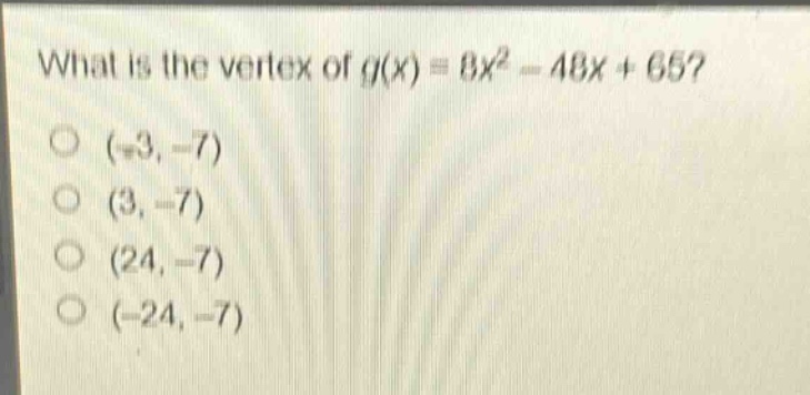 what is the vertex of $g(x)=8x^{2}-48x + 65$?\n(-3, -7)\n(3, -7)\n(24, -7)\n(-24, -7)