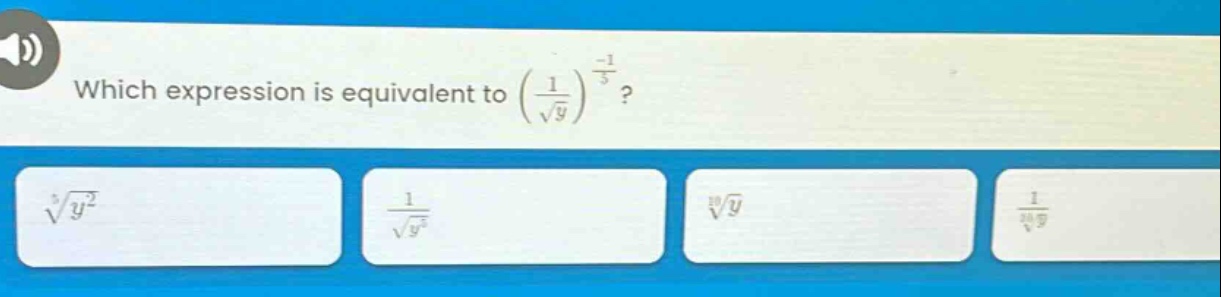 which expression is equivalent to $\\left(\\frac{1}{\\sqrt{y}}\\right)^{-\\frac{1}{5}}$?