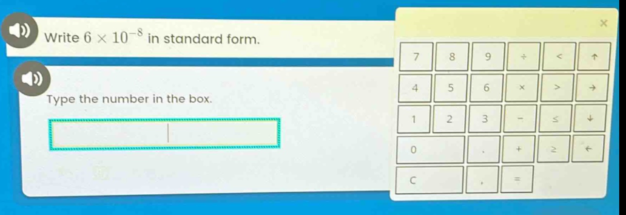 write 6 × 10^{-8} in standard form. type the number in the box.