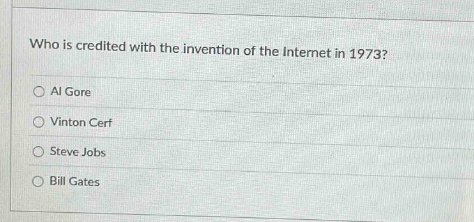 who is credited with the invention of the internet in 1973?\n○ al gore\n○ vinton cerf\n○ steve jobs\n○ bill gates