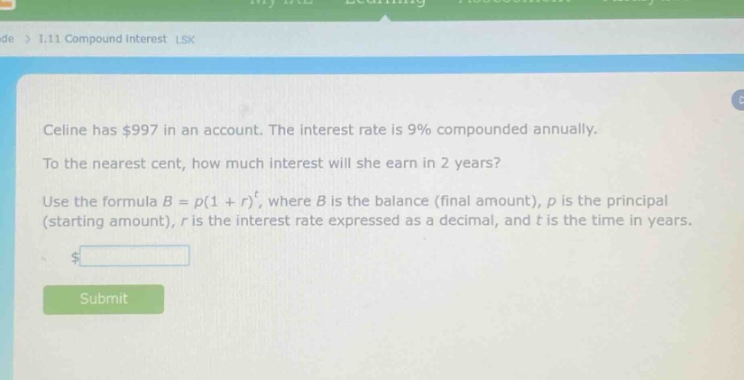 celine has $997 in an account. the interest rate is 9% compounded annually. to the nearest cent, how much interest will she earn in 2 years? use the formula $b = p(1 + r)^t$, where $b$ is the balance (final amount), $p$ is the principal (starting amount), $r$ is the interest rate expressed as a decimal, and $t$ is the time in years.