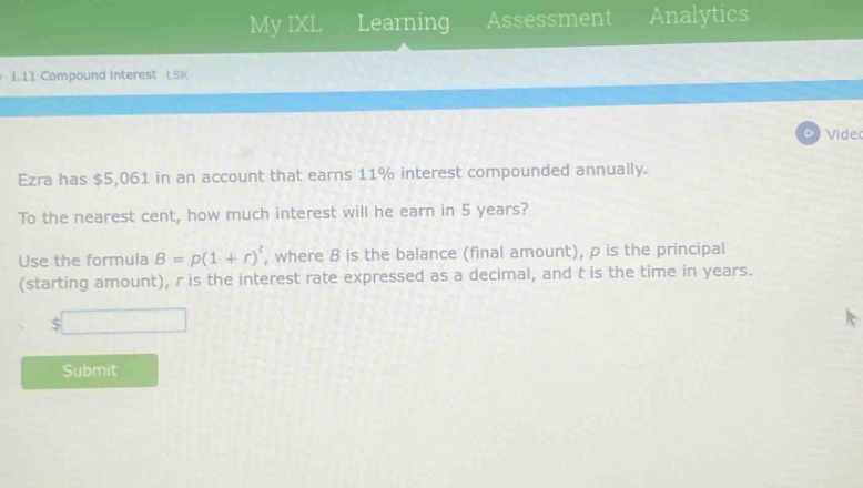 ezra has $5,061 in an account that earns 11% interest compounded annually. to the nearest cent, how much interest will he earn in 5 years? use the formula $b = p(1 + r)^t$, where $b$ is the balance (final amount), $p$ is the principal (starting amount), $r$ is the interest rate expressed as a decimal, and $t$ is the time in years.