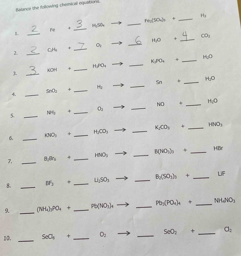 balance the following chemical equations.\n1. fe + h₂so₄ → fe₂(so₄)₃ + h₂\n2. c₂h₆ + o₂ → h₂o + co₂\n3. koh + h₃po₄ → k₃po₄ + h₂o\n4. sno₂ + h₂ → sn + h₂o\n5. nh₃ + o₂ → no + h₂o\n6. kno₃ + h₂co₃ → k₂co₃ + hno₃\n7. b₂br₆ + hno₃ → b(no₃)₃ + hbr\n8. bf₃ + li₂so₃ → b₂(so₃)₃ + lif\n9. (nh₄)₃po₄ + pb(no₃)₄ → pb₃(po₄)₄ + nh₄no₃\n10. secl₆ + o₂ → seo₂ + cl₂