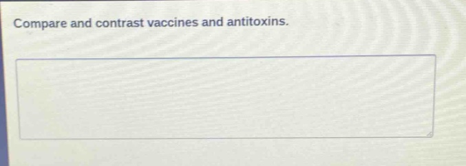 compare and contrast vaccines and antitoxins.