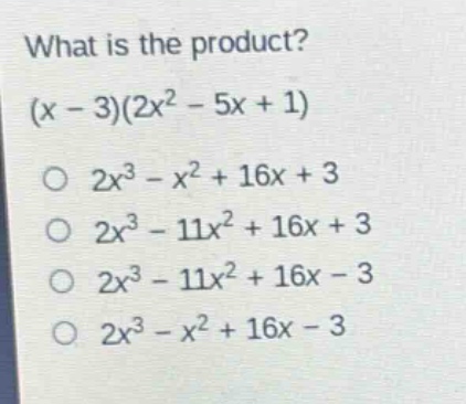 what is the product?\n(x - 3)(2x² - 5x + 1)\no 2x³ - x² + 16x + 3\no 2x³ - 11x² + 16x + 3\no 2x³ - 11x² + 16x - 3\no 2x³ - x² + 16x - 3