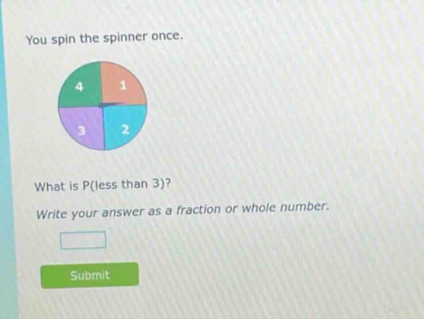 you spin the spinner once. what is p(less than 3)? write your answer as a fraction or whole number.
