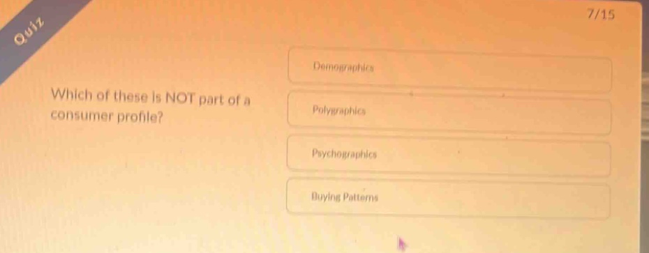 which of these is not part of a consumer profile?\ndemographics\npolygraphics\npsychographics\nbuying patterns