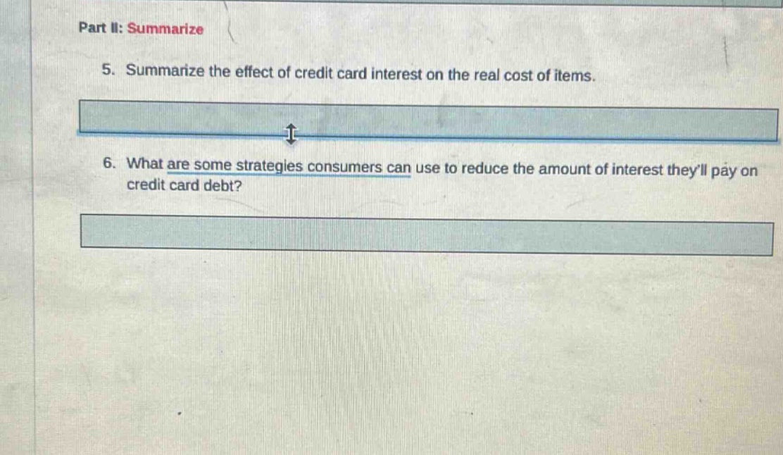 part ii: summarize\n5. summarize the effect of credit card interest on the real cost of items.\n6. what are some strategies consumers can use to reduce the amount of interest theyll pay on credit card debt?