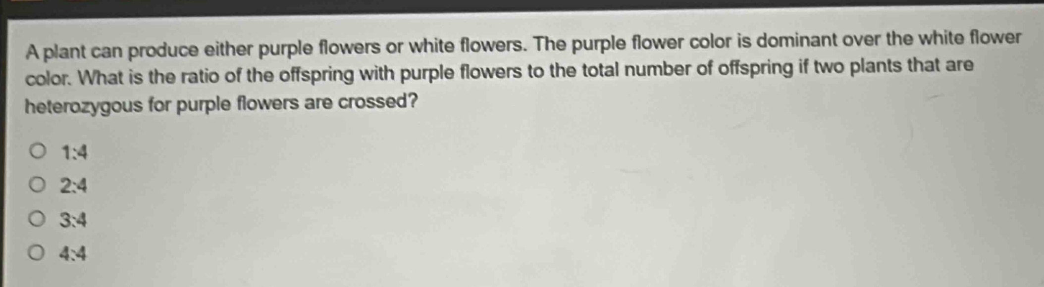 a plant can produce either purple flowers or white flowers. the purple flower color is dominant over the white flower color. what is the ratio of the offspring with purple flowers to the total number of offspring if two plants that are heterozygous for purple flowers are crossed?\no 1:4\no 2:4\no 3:4\no 4:4