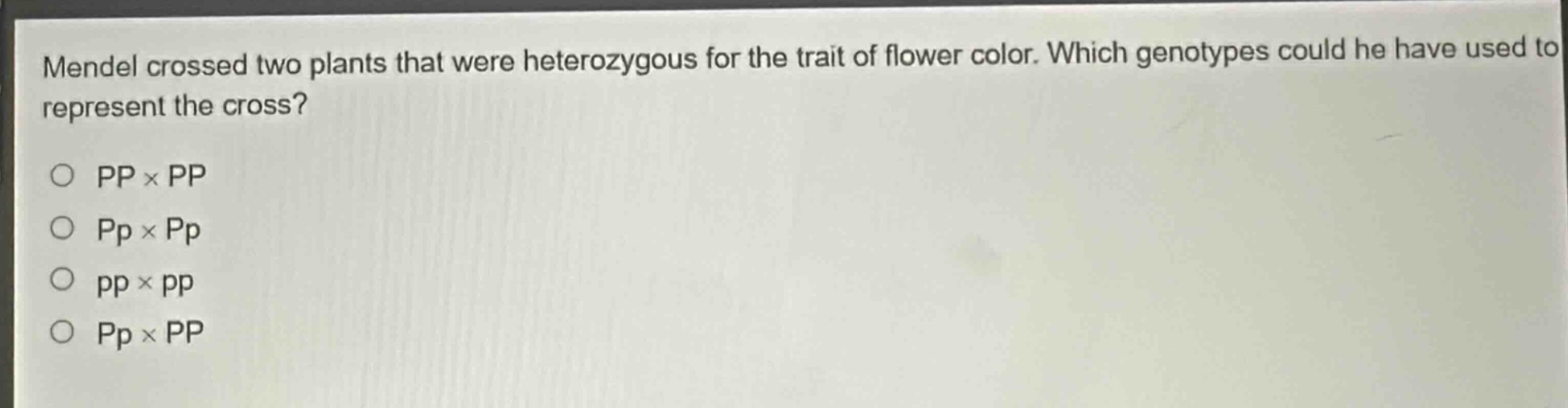 mendel crossed two plants that were heterozygous for the trait of flower color. which genotypes could he have used to represent the cross?\n○ pp × pp\n○ pp × pp\n○ pp × pp\n○ pp × pp
