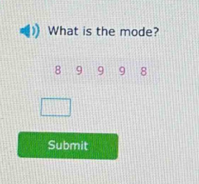 what is the mode? 8 9 9 9 8