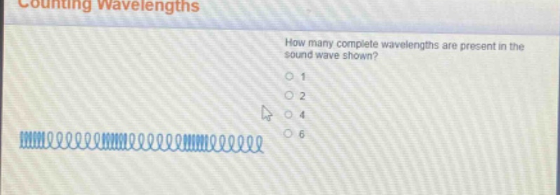 counting wavelengths\nhow many complete wavelengths are present in the sound wave shown?\n1\n2\n4\n6