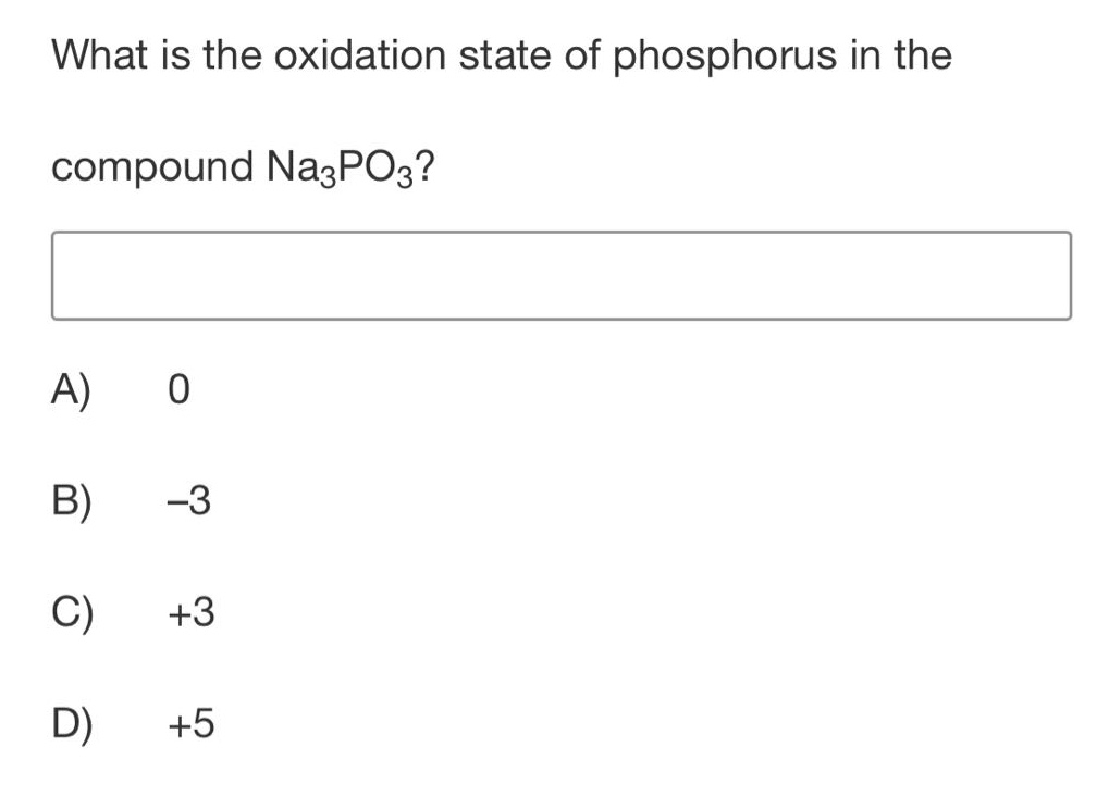 what is the oxidation state of phosphorus in the compound na₃po₃?\na) 0\nb) -3\nc) +3\nd) +5