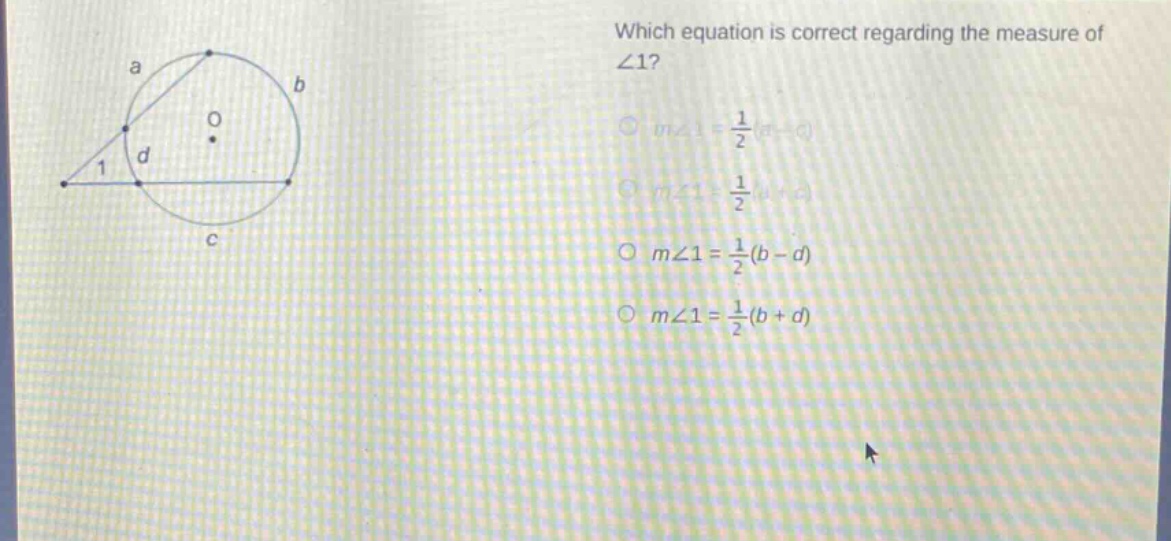 which equation is correct regarding the measure of ∠1?\n○ (mangle1=\frac{1}{2}(a - c))\n○ (mangle1=\frac{1}{2}(a + c))\n○ (mangle1=\frac{1}{2}(b - d))\n○ (mangle1=\frac{1}{2}(b + d))