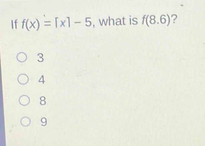 if $f(x)=lceil x\rceil - 5$, what is $f(8.6)$?\n3\n4\n8\n9