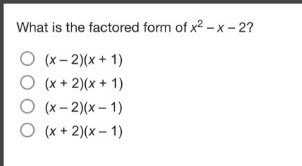 what is the factored form of $x^{2}-x - 2$?\n$(x - 2)(x + 1)$\n$(x + 2)(x + 1)$\n$(x - 2)(x - 1)$\n$(x + 2)(x - 1)$