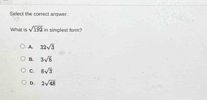 select the correct answer. what is $sqrt{192}$ in simplest form?\na. $32sqrt{3}$\nb. $3sqrt{8}$\nc. $8sqrt{3}$\nd. $2sqrt{48}$