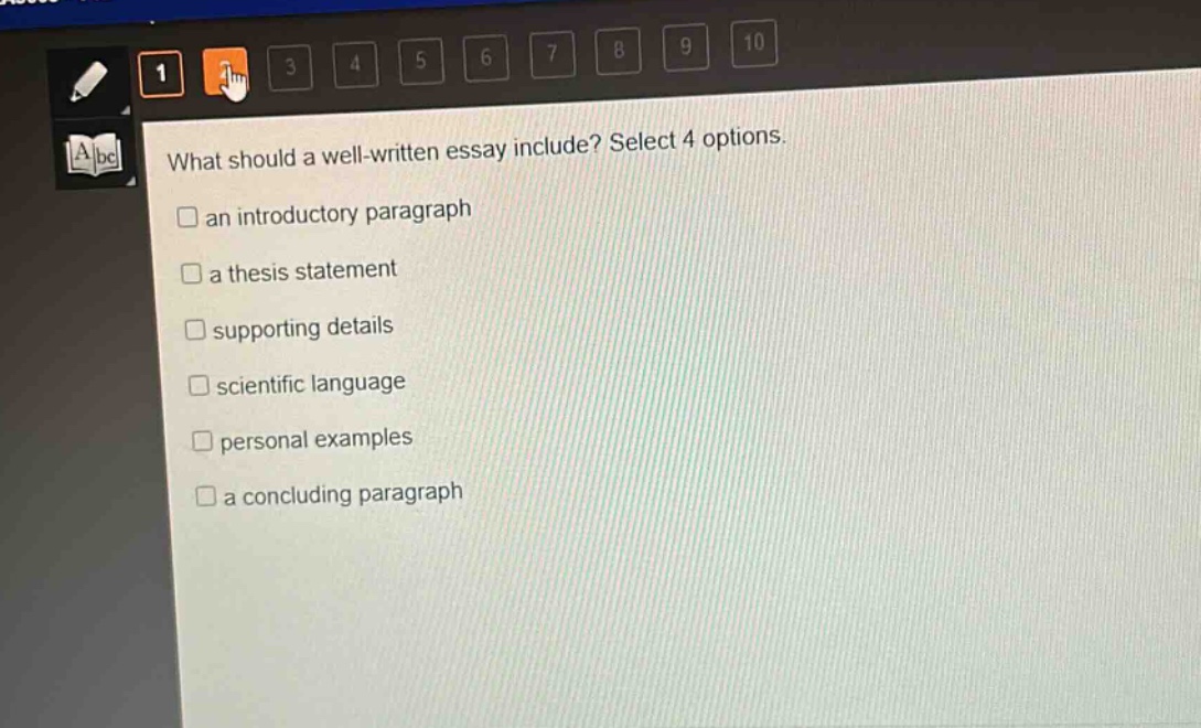what should a well - written essay include? select 4 options.\n□ an introductory paragraph\n□ a thesis statement\n□ supporting details\n□ scientific language\n□ personal examples\n□ a concluding paragraph