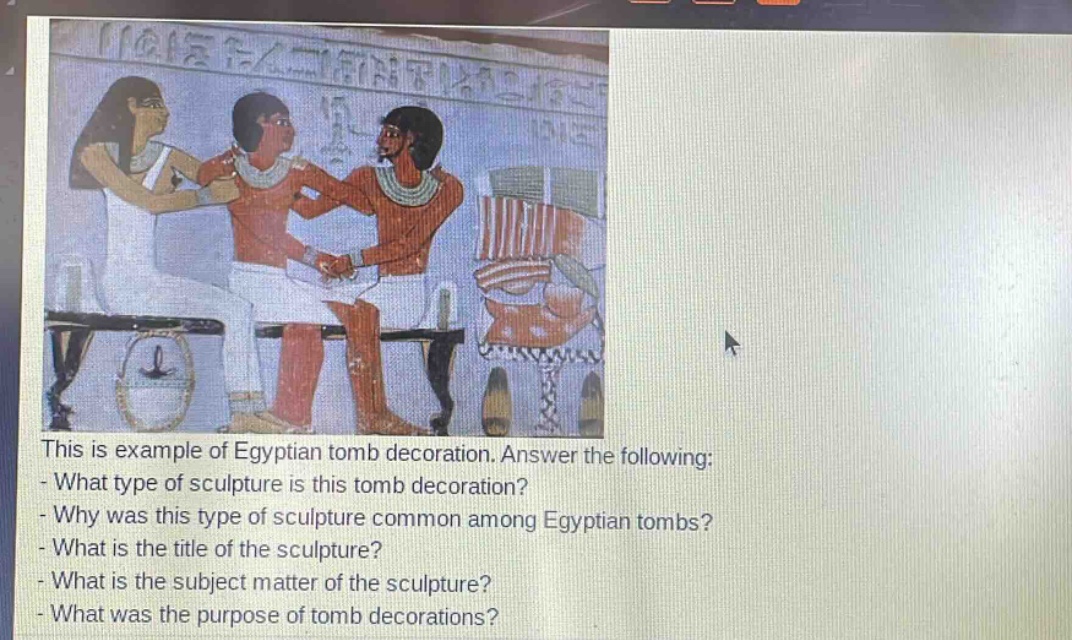this is example of egyptian tomb decoration. answer the following:\n- what type of sculpture is this tomb decoration?\n- why was this type of sculpture common among egyptian tombs?\n- what is the title of the sculpture?\n- what is the subject matter of the sculpture?\n- what was the purpose of tomb decorations?