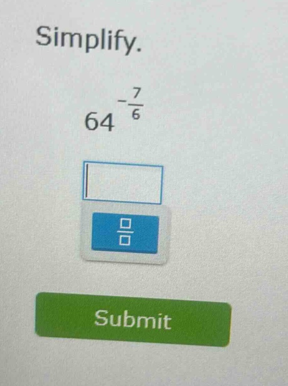 simplify.\n64^{-\frac{7}{6}}