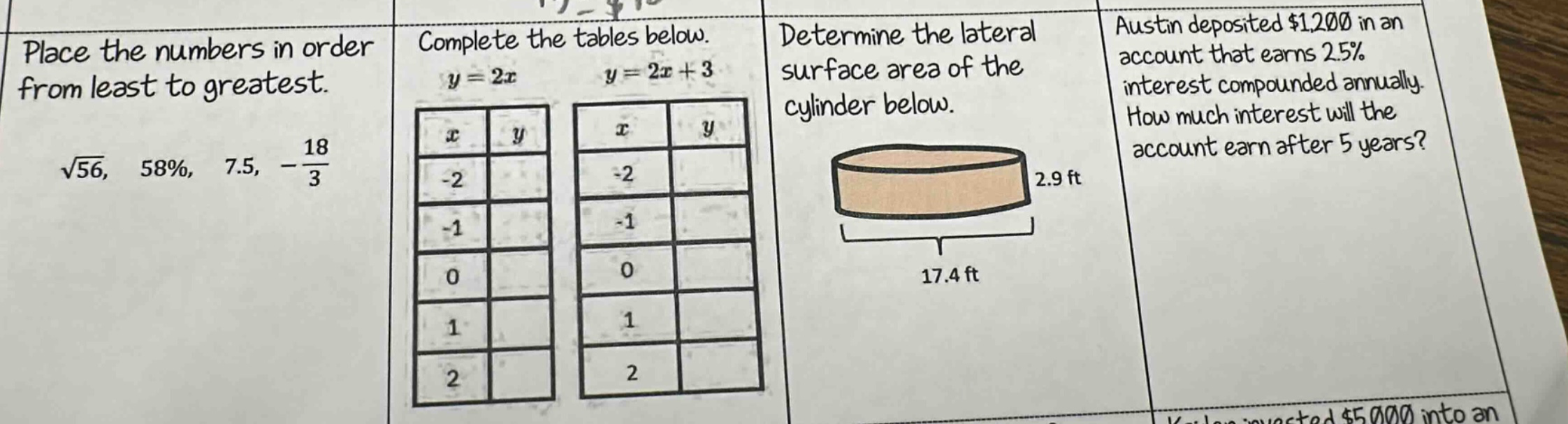 place the numbers in order from least to greatest. $sqrt{56}$, 58%, 7.5, $-\frac{18}{3}$\ncomplete the tables below. $y = 2x$ $y = 2x+3$\ndetermine the lateral surface area of the cylinder below.\naustin deposited $1,200 in an account that earns 2.5% interest compounded annually. how much interest will the account earn after 5 years?