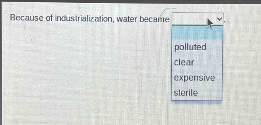 because of industrialization, water became