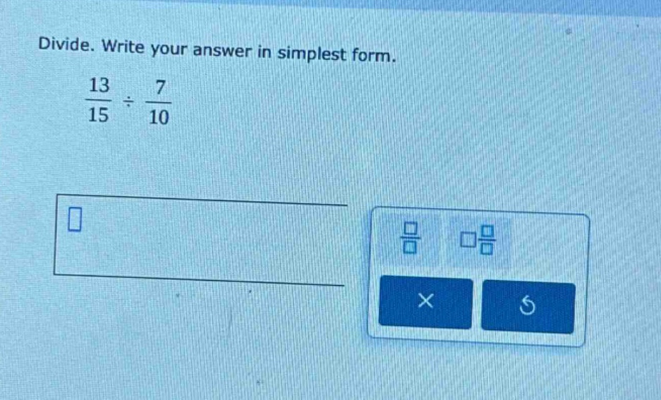 divide. write your answer in simplest form.\n$\frac{13}{15}div\frac{7}{10}$