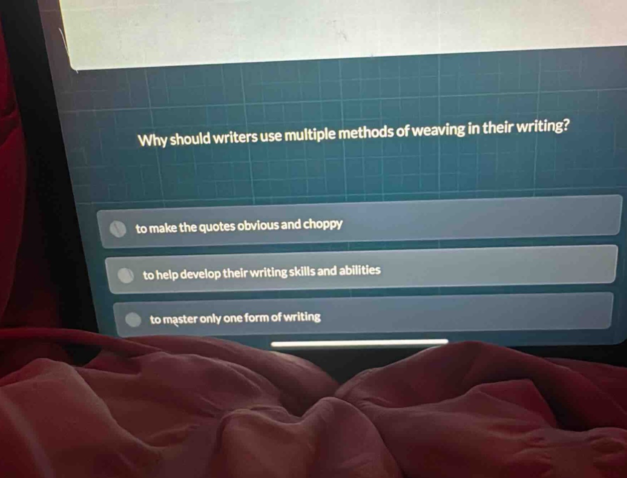 why should writers use multiple methods of weaving in their writing?\n- to make the quotes obvious and choppy\n- to help develop their writing skills and abilities\n- to master only one form of writing
