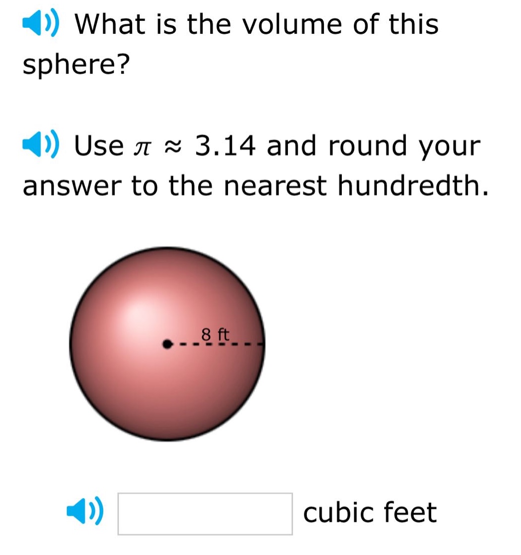 what is the volume of this sphere? use $piapprox3.14$ and round your answer to the nearest hundredth. 8 ft cubic feet