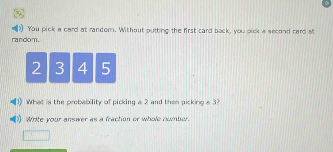 you pick a card at random. without putting the first card back, you pick a second card at random. what is the probability of picking a 2 and then picking a 3? write your answer as a fraction or whole number.