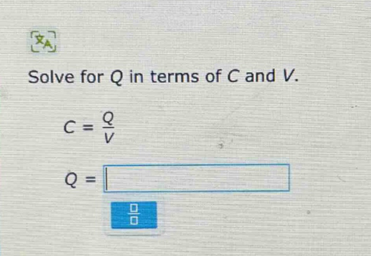 solve for q in terms of c and v.\nc = \\frac{q}{v}\nq =