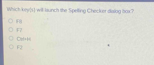 which key(s) will launch the spelling checker dialog box?\nf8\nf7\nctrl+h\nf2