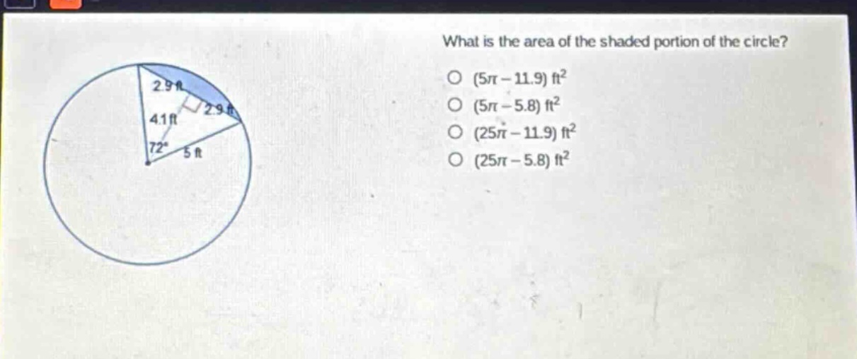 what is the area of the shaded portion of the circle? (5π - 11.9) ft² (5π - 5.8) ft² (25π - 11.9) ft² (25π - 5.8) ft²